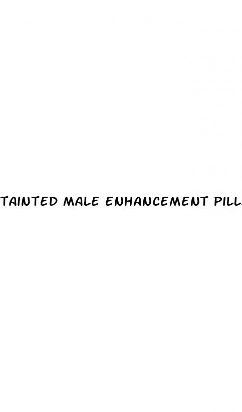 tainted male enhancement pills