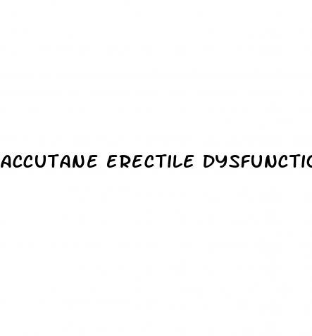 accutane erectile dysfunction fake