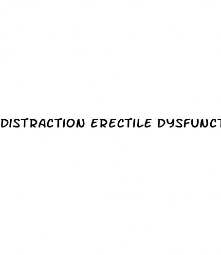 distraction erectile dysfunction