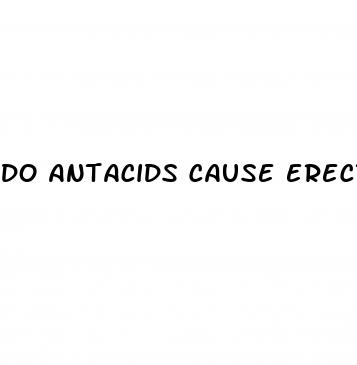 do antacids cause erectile dysfunction