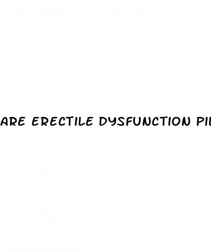 are erectile dysfunction pills safe
