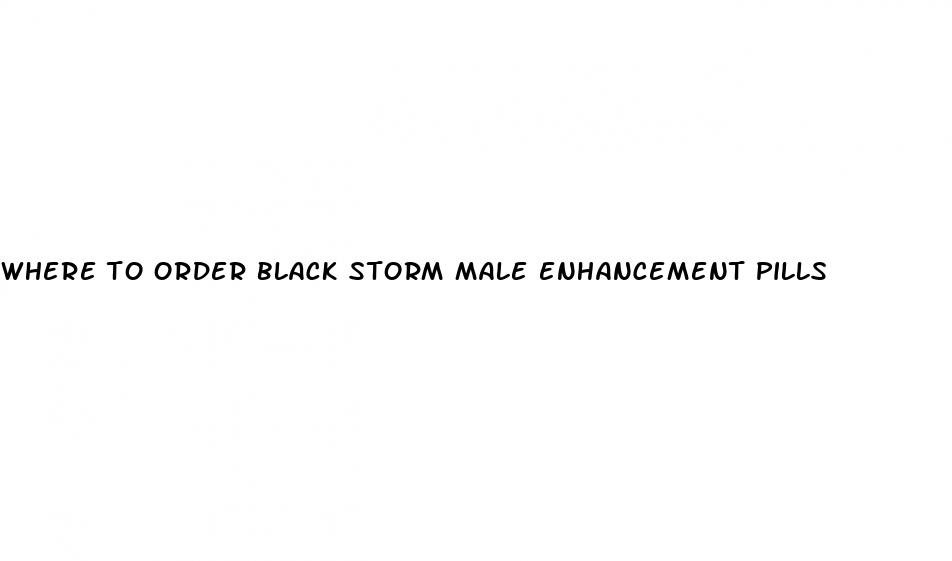 where to order black storm male enhancement pills