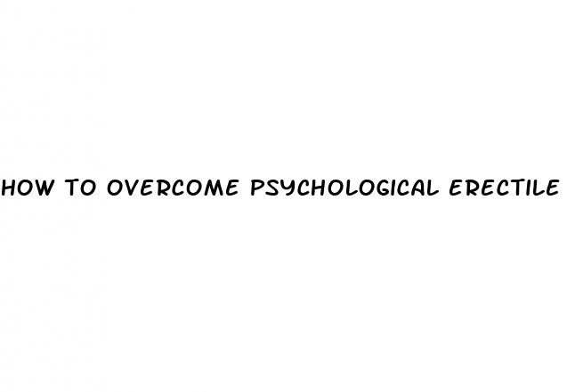 how to overcome psychological erectile dysfunction