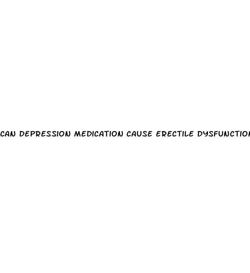 can depression medication cause erectile dysfunction