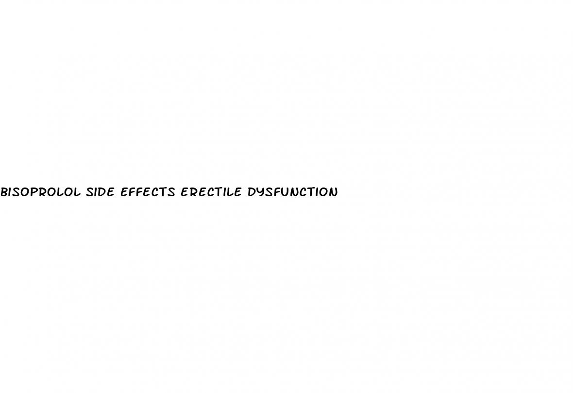 bisoprolol side effects erectile dysfunction