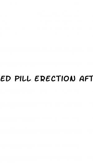 ed pill erection after ejaculation