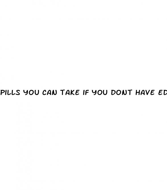 pills you can take if you dont have ed