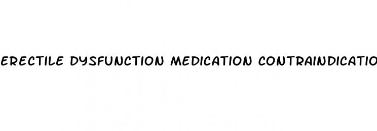 erectile dysfunction medication contraindications