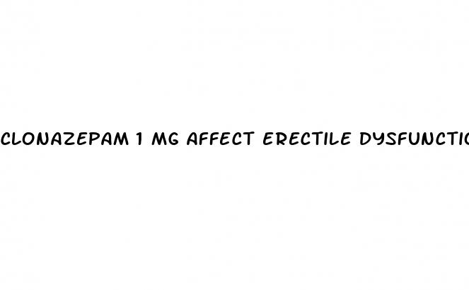 clonazepam 1 mg affect erectile dysfunction
