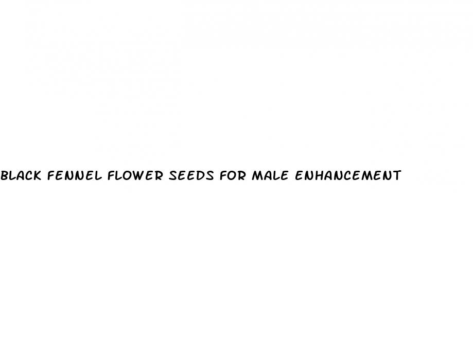 black fennel flower seeds for male enhancement