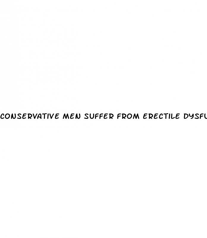 conservative men suffer from erectile dysfunction