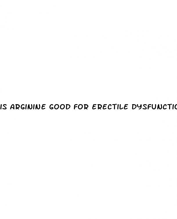 is arginine good for erectile dysfunction