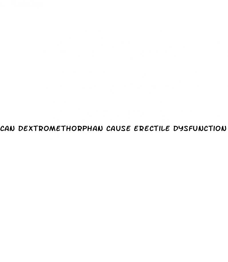 can dextromethorphan cause erectile dysfunction