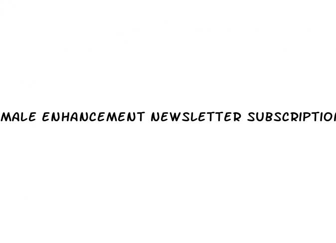 male enhancement newsletter subscription
