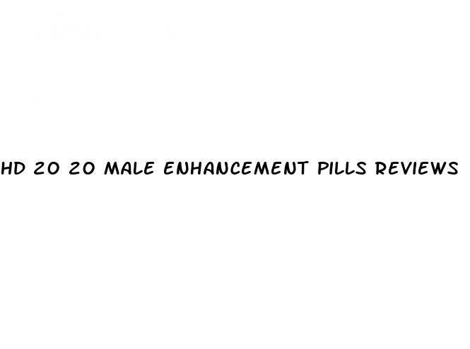 hd 20 20 male enhancement pills reviews