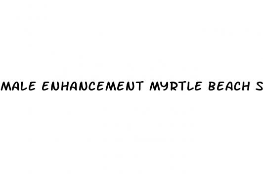 male enhancement myrtle beach sc