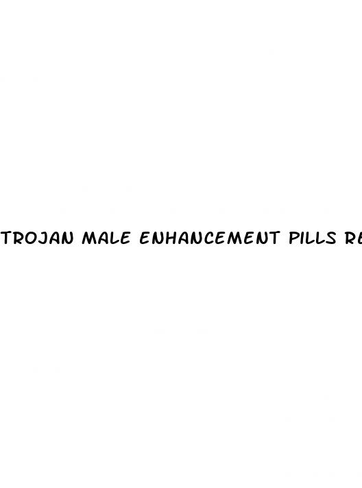 trojan male enhancement pills reviews