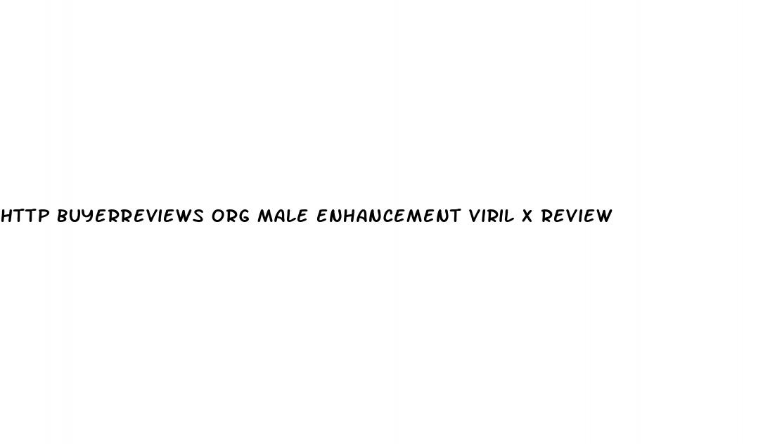 http buyerreviews org male enhancement viril x review