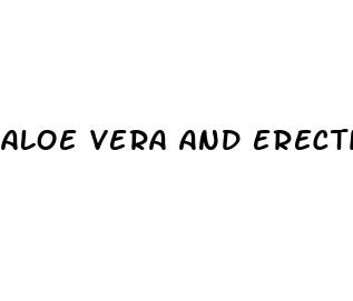 aloe vera and erectile dysfunction