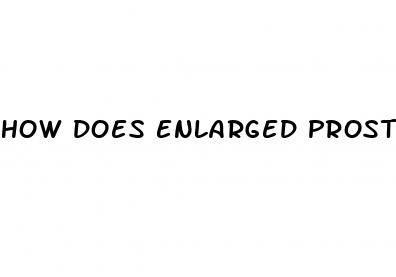 how does enlarged prostate cause erectile dysfunction