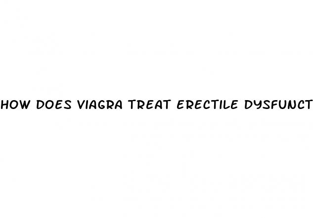 how does viagra treat erectile dysfunction