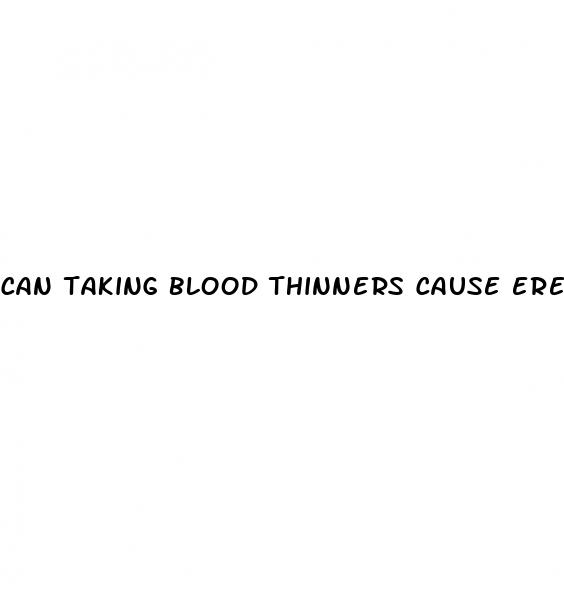 can taking blood thinners cause erectile dysfunction
