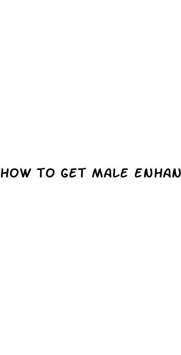 how to get male enhancement pills