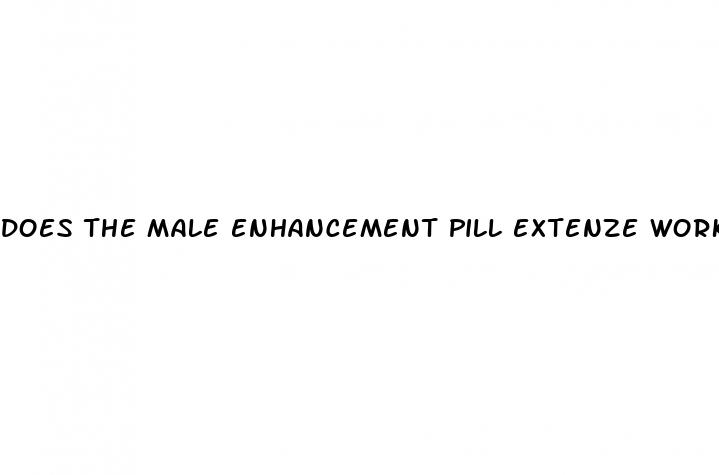 does the male enhancement pill extenze work