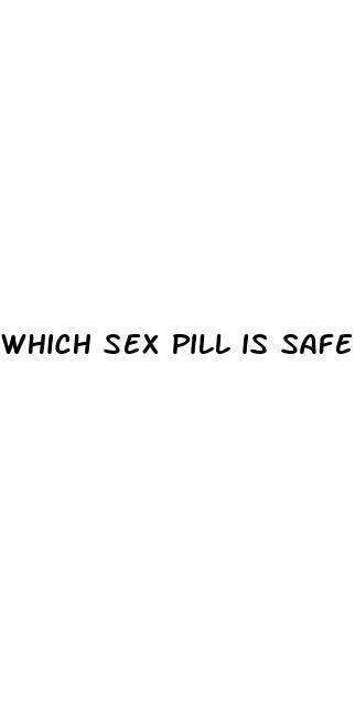 which sex pill is safe