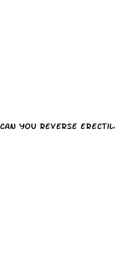 can you reverse erectile dysfunction