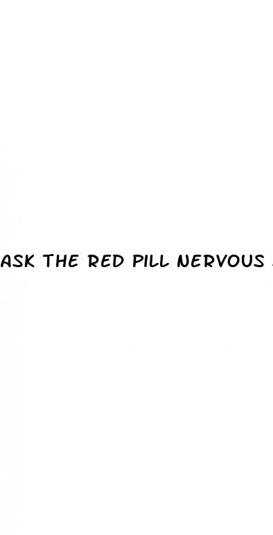 ask the red pill nervous sex
