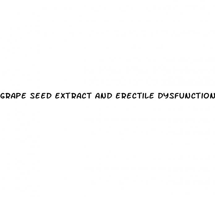 grape seed extract and erectile dysfunction