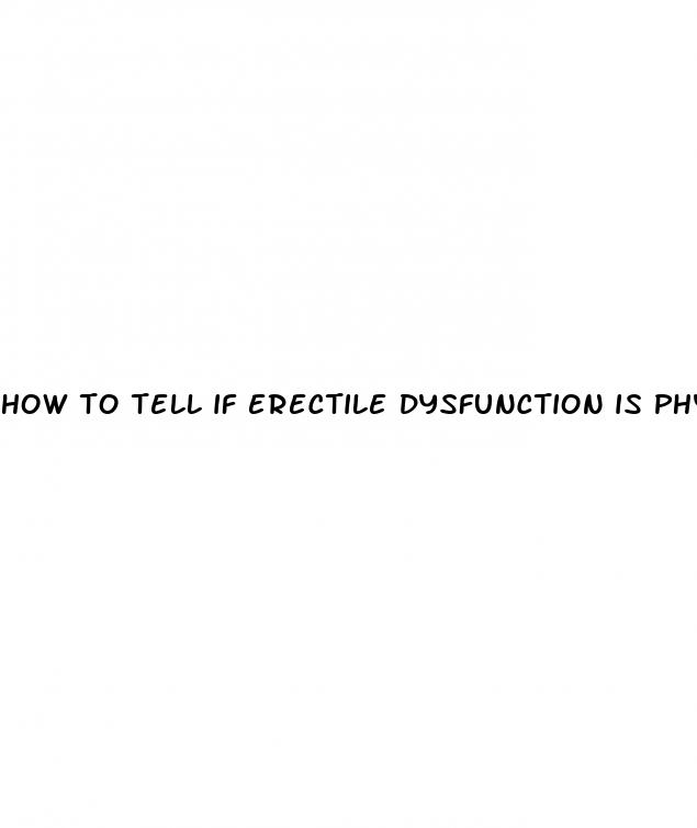 how to tell if erectile dysfunction is physical or psychological