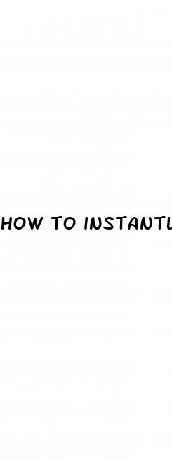 how to instantly make your dick bigger