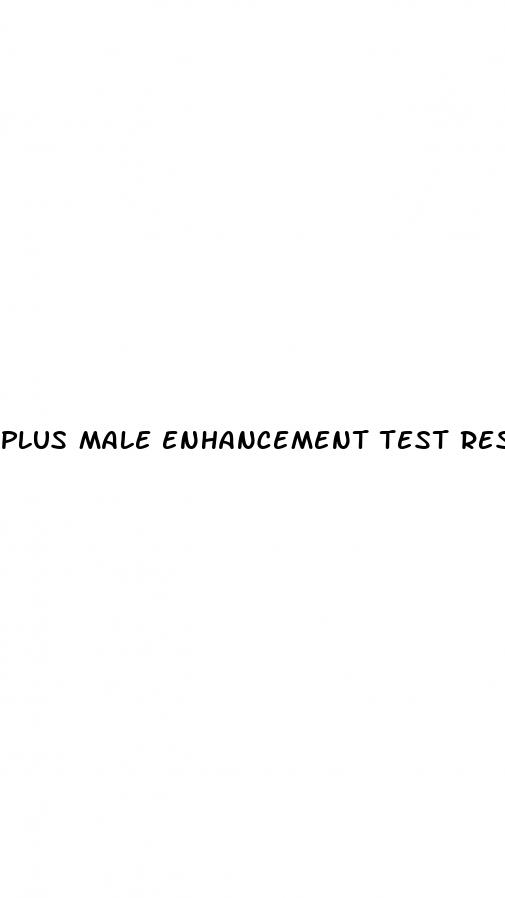 plus male enhancement test results