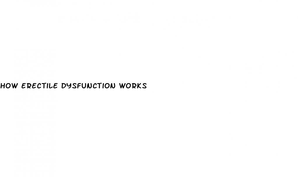 how erectile dysfunction works