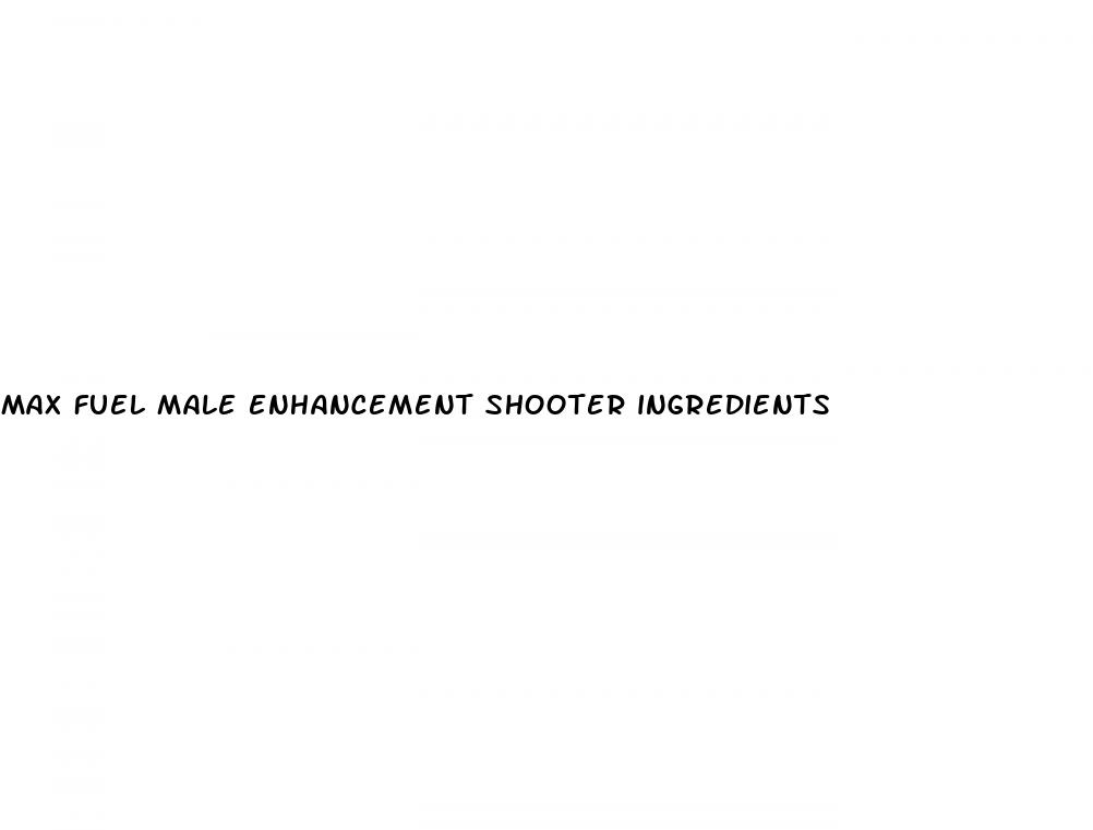 max fuel male enhancement shooter ingredients