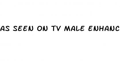 as seen on tv male enhancement pills