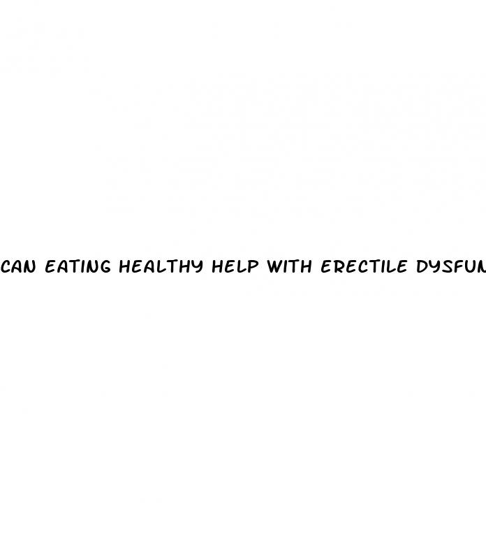 can eating healthy help with erectile dysfunction