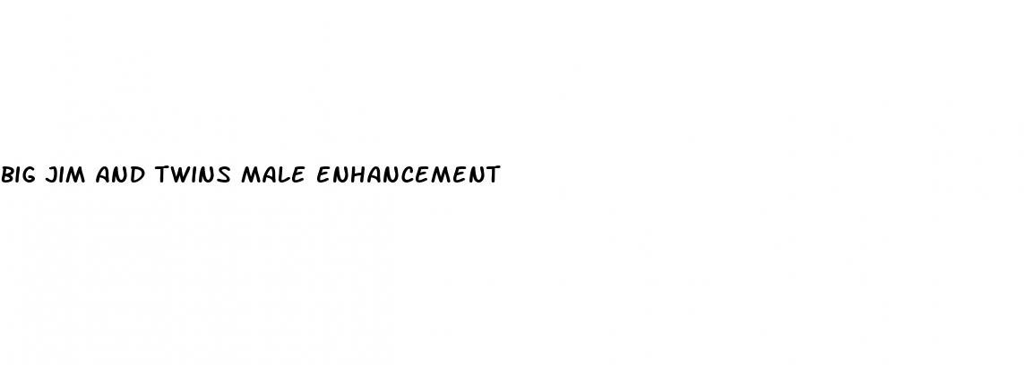 big jim and twins male enhancement