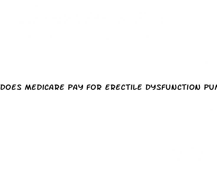does medicare pay for erectile dysfunction pumps