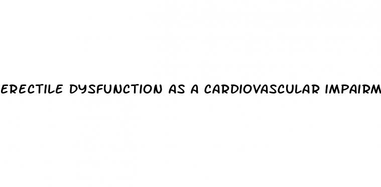 erectile dysfunction as a cardiovascular impairment