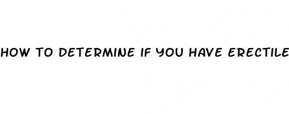 how to determine if you have erectile dysfunction