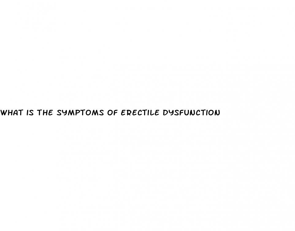 what is the symptoms of erectile dysfunction