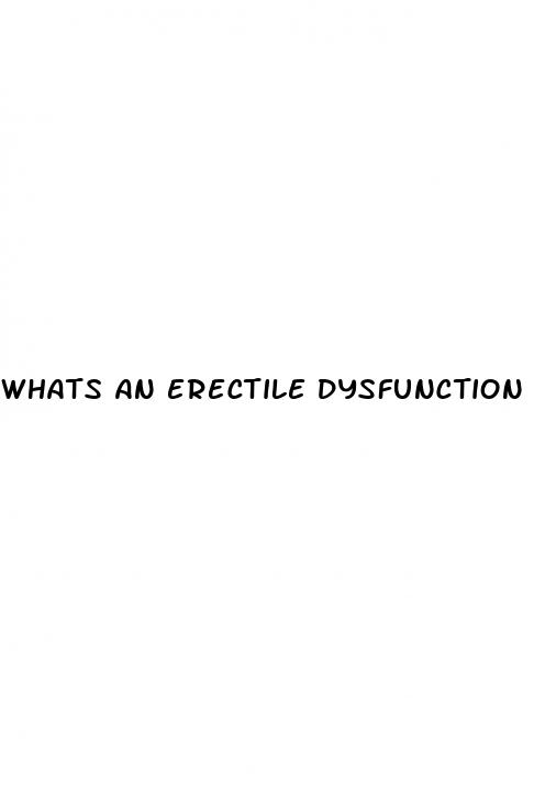 whats an erectile dysfunction
