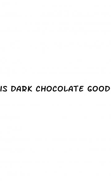 is dark chocolate good for erectile dysfunction