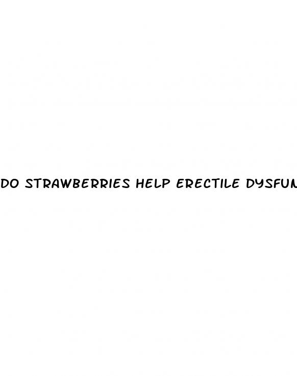 do strawberries help erectile dysfunction