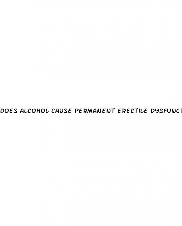 does alcohol cause permanent erectile dysfunction