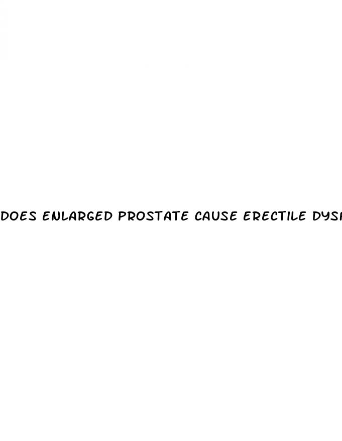 does enlarged prostate cause erectile dysfunction