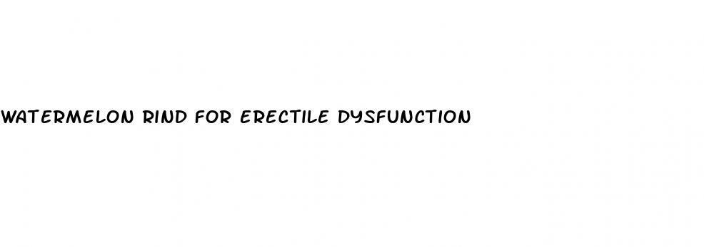 watermelon rind for erectile dysfunction